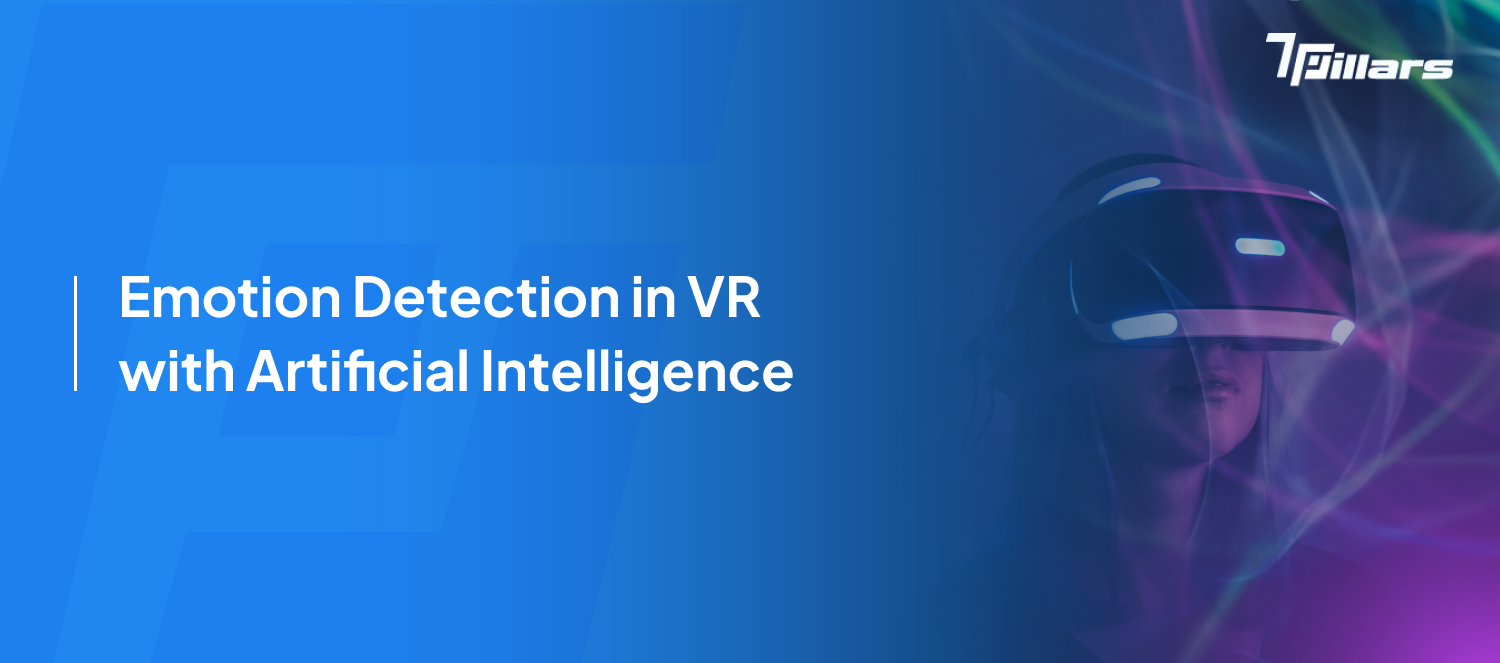Emotion detection in VR with Artificial Intelligence-7Pillars.