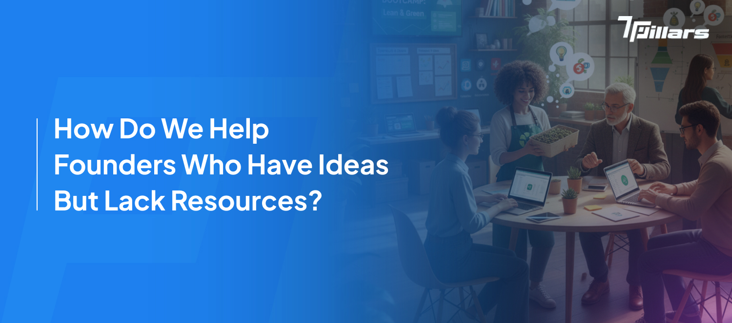 How Do We Help Founders Who Have Ideas But Lack Resources?