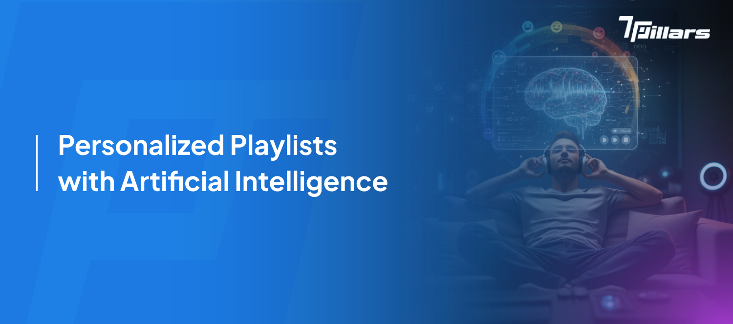 Personalized playlists with artificial intelligence – 7Pillars.