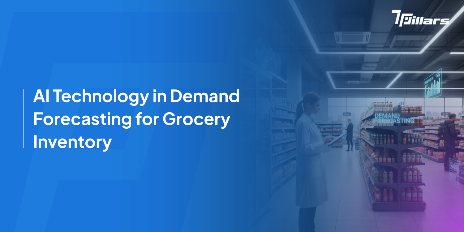 Artificial technology demand forecasting grocery-7 Pillars.