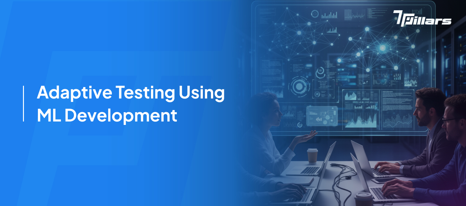 Adaptive testing using ML Development-7Pillars.