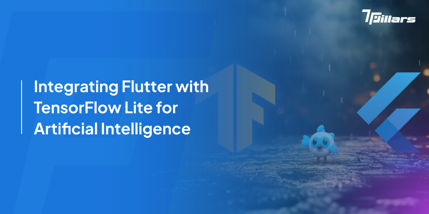 Flutter TensorFlow Lite for Artificial Intelligence – 7 Pillars.