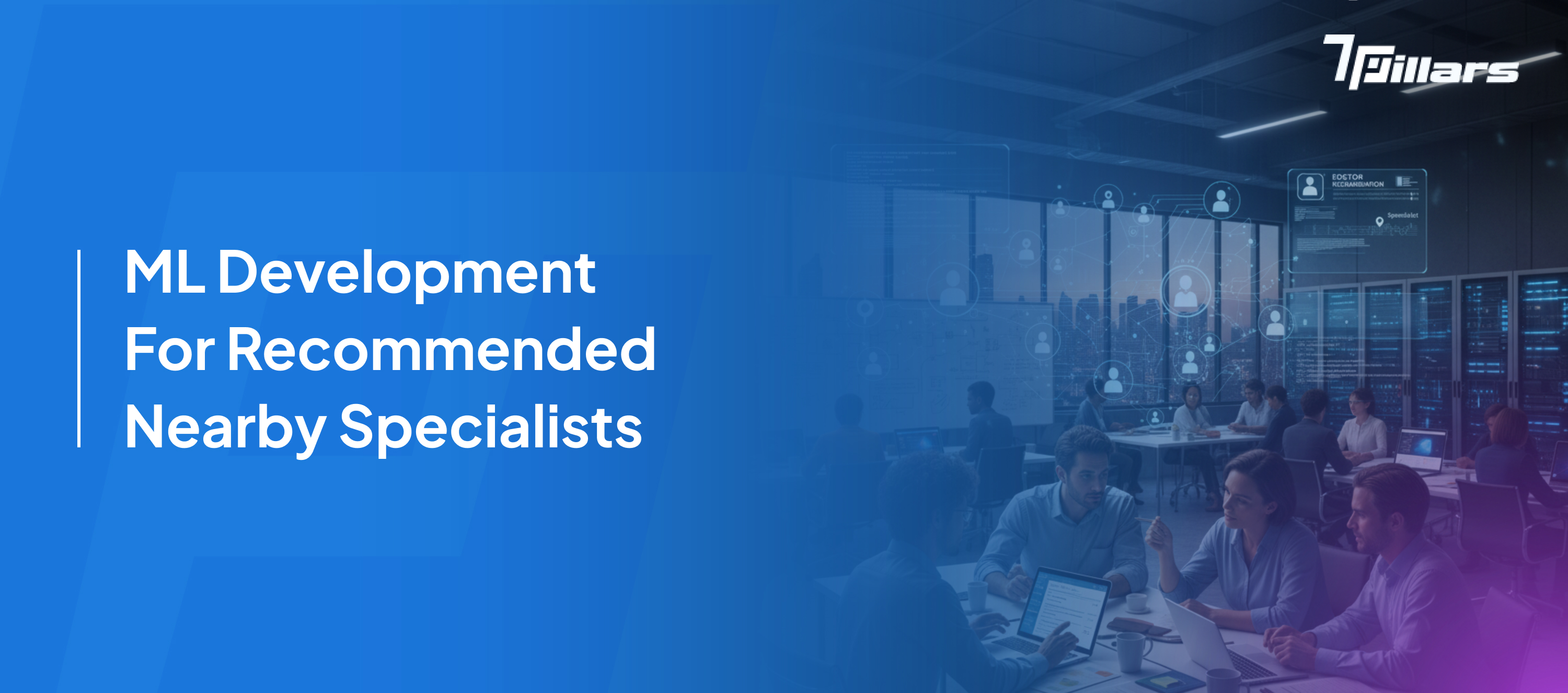 ML Development recommended nearby specialists – 7Pillars.