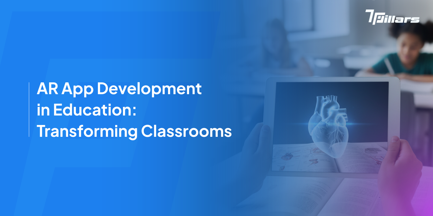 AR app transforming education with interactive 3D learning experiences in classrooms - 7Pillars.