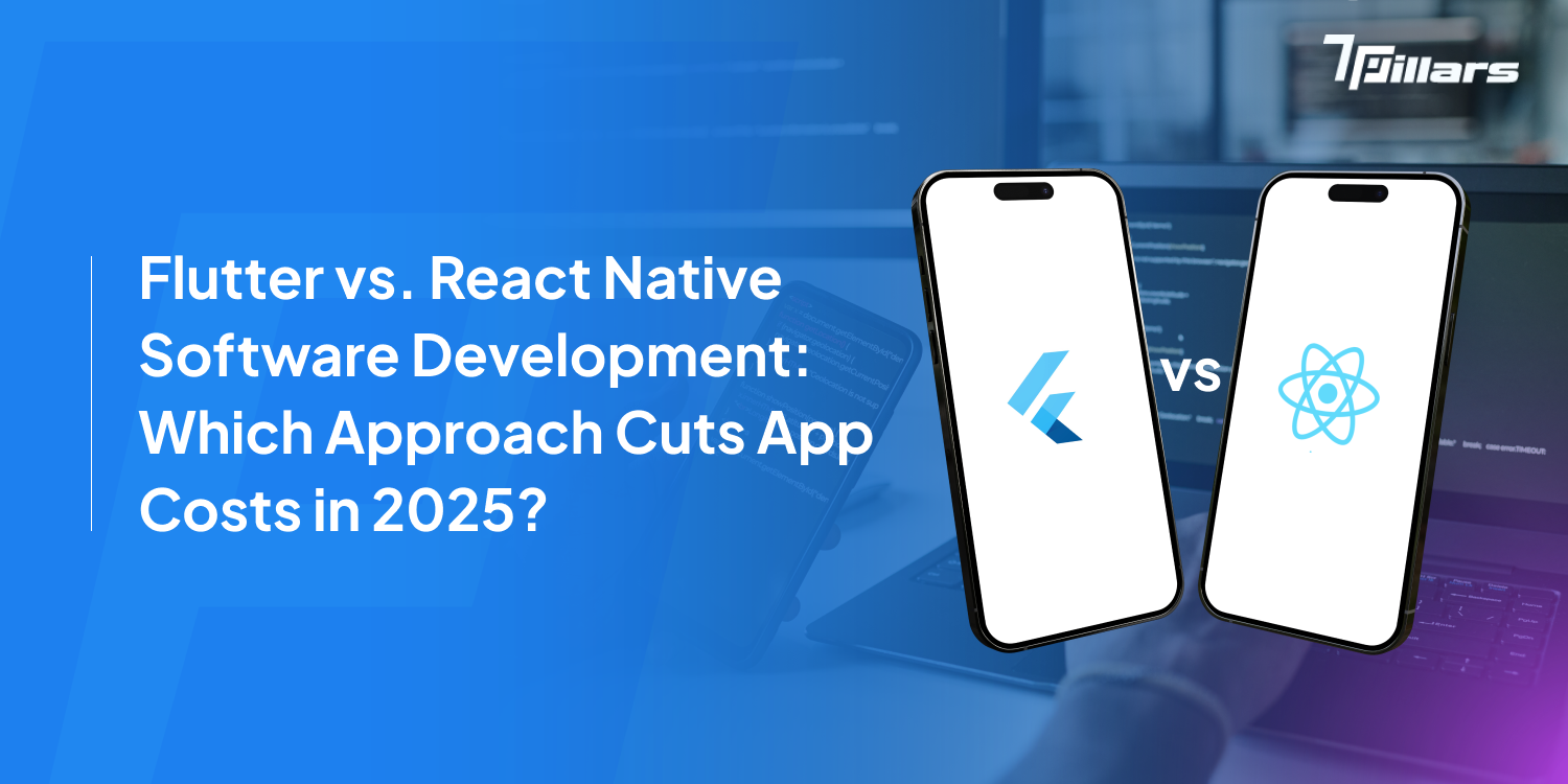 Flutter vs React Native Software Development Cost -7Pillars
