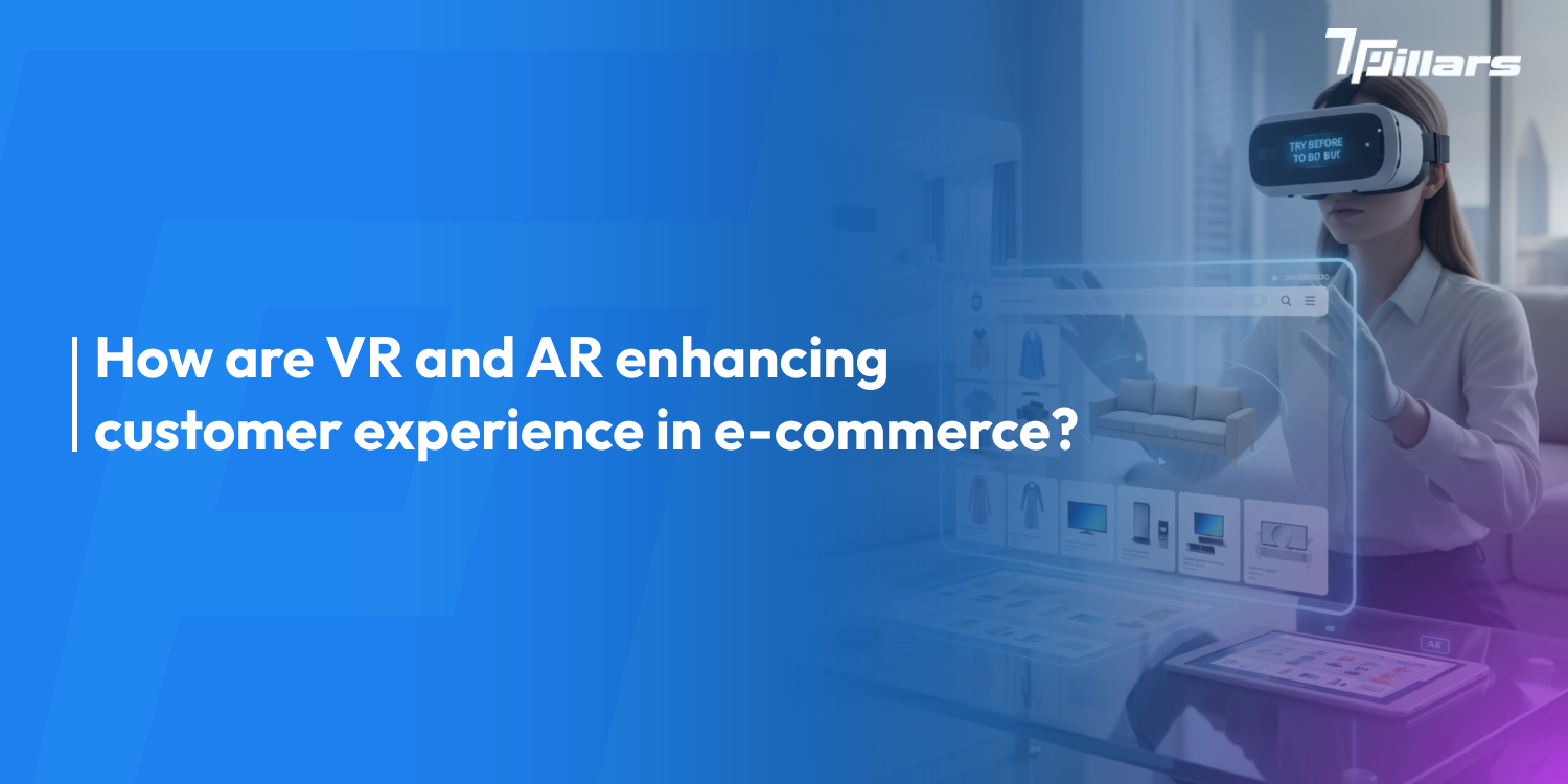 How are VR and AR enhancing customer experience in e-commerce?