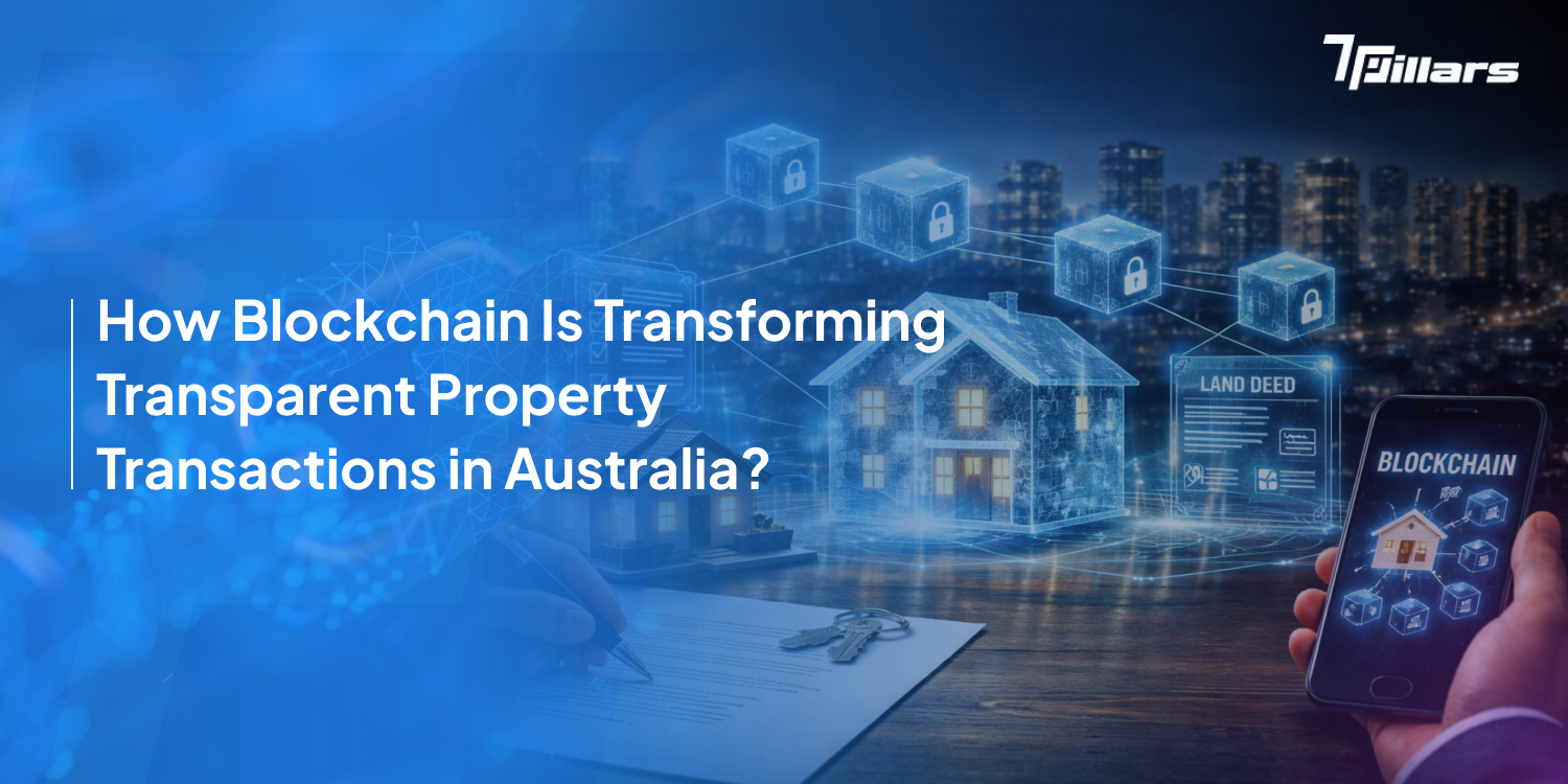 How Blockchain Is Transforming Transparent Property Transactions in Australia?