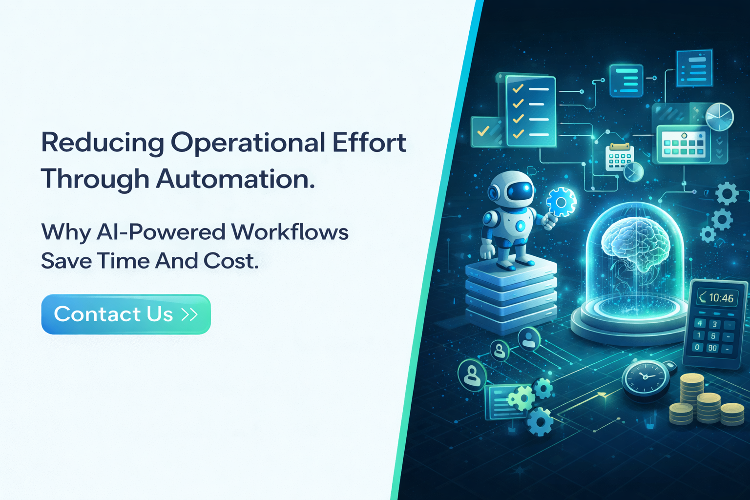 Reducing Operational Effort Through Automation. Why AI-Powered Workflows Save Time And Cost. Contact Us