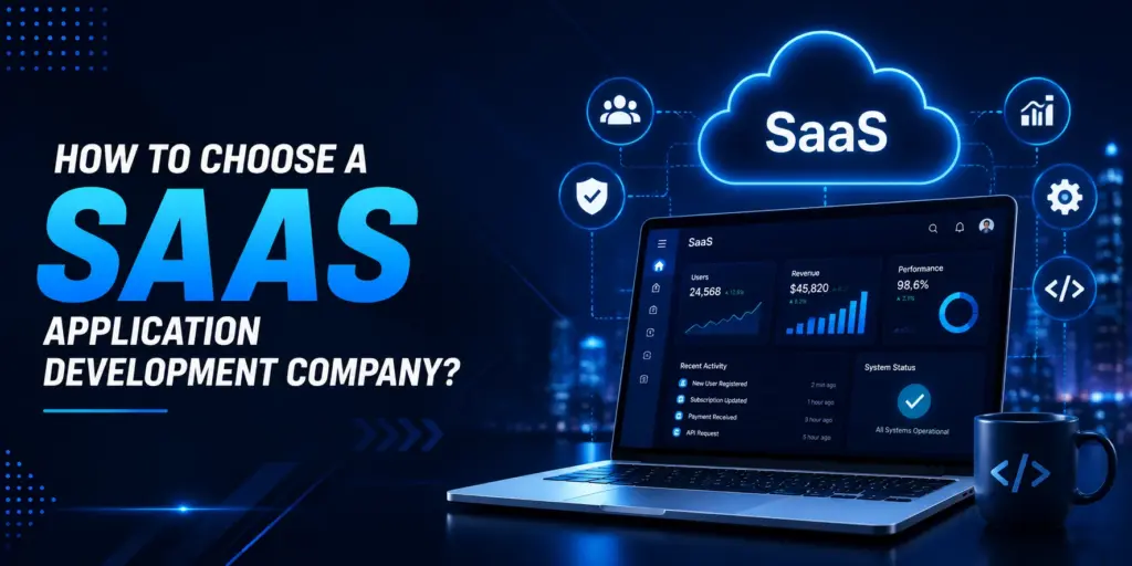 How to Choose a SaaS Application Development Company?